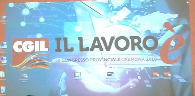 (Video) CGIL IL LAVORO E’ -  I VIDEO DELL' IX Congresso di Cremona che si è APERTO CON LA RELAZIONE DI MARCO PEDRETTI 