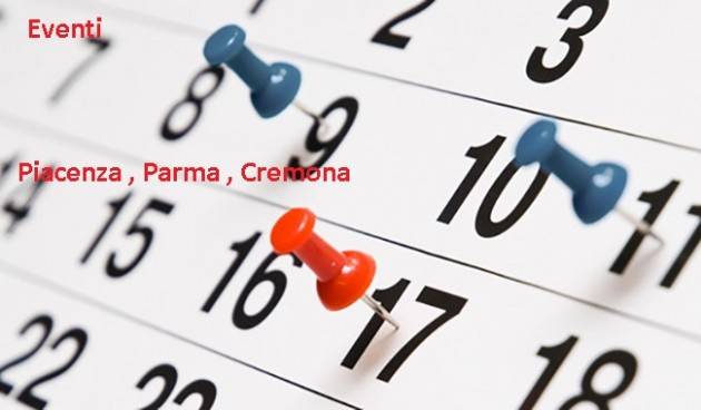 I NOSTRI EVENTI di Piacenza, Parma e Cremona fino al 30 novembre 2018