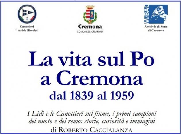 Evento 5 dic Presentazione nuovo libro ‘La vita sul Po a Cremona dal 1839 al 1959’ scritto da Roberto Caccialanza