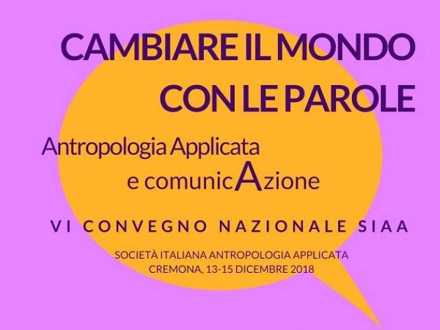 CREMONA, 13-15 DICEMBRE ‘CAMBIARE IL MONDO CON LE PAROLE. ANTROPOLOGIA APPLICATA E COMUNICAZIONE’