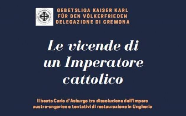 ADAFA Cremona: 'Le vicende di un imperatore cattolico: il beato Carlo d'Asburgo'