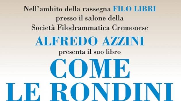 Nell’ambito della rassegna FILO LIBRI, Alfredo Azzini presenta il suo libro 'Come le rondini'