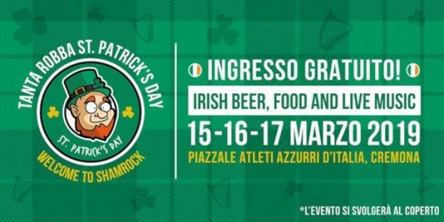 A Cremona WELCOME TO SHAMROCK ! TANTA ROBBA ST. PATRICKS' DAY DAL 15 AL 17 MARZO