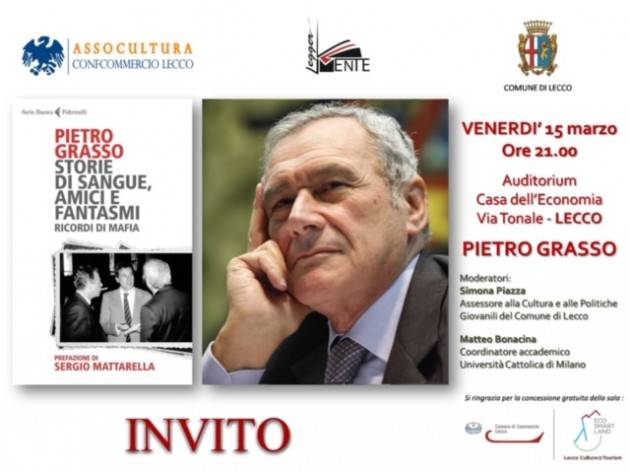 Pietro Grasso a Lecco, il 15 marzo. parla del suo libro ‘Storie di sangue, amici e fantasmi - Ricordi di mafia’