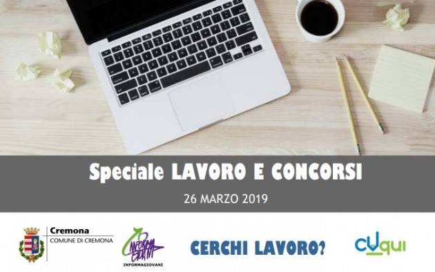 Cerchi lavoro ? InformaGiovani Cremona Speciale Lavoro e Concorsi Proposte del 26 marzo 2019