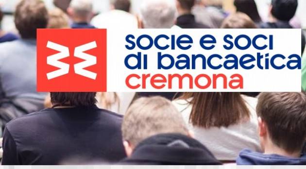 I soci di Banca Etica Cremona in assemblea il  10 aprile  per eleggere il CdA