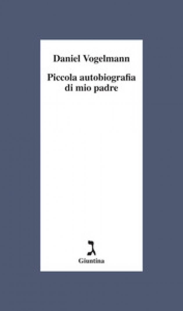 A Soragna Presentazione il 7 aprile PICCOLA AUTOBIOGRAFIA DI MIO PADRE DANIEL VOGELMANN
