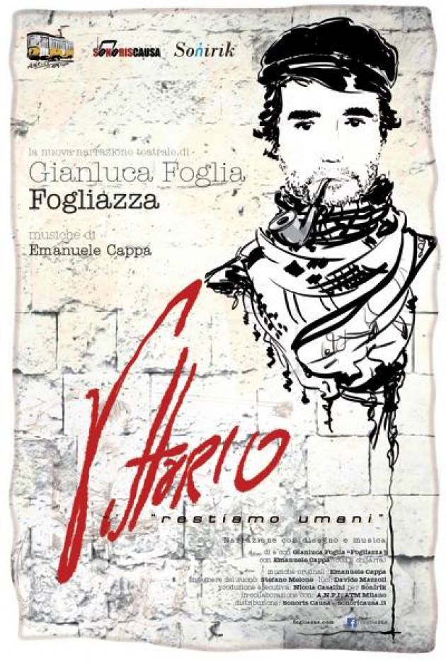 A Piacenza Vittorio Arrigoni  - Il 13 aprile Restiamo umani Spettacolo teatrale di e con Gianluca Foglia ‘Fogliazza’