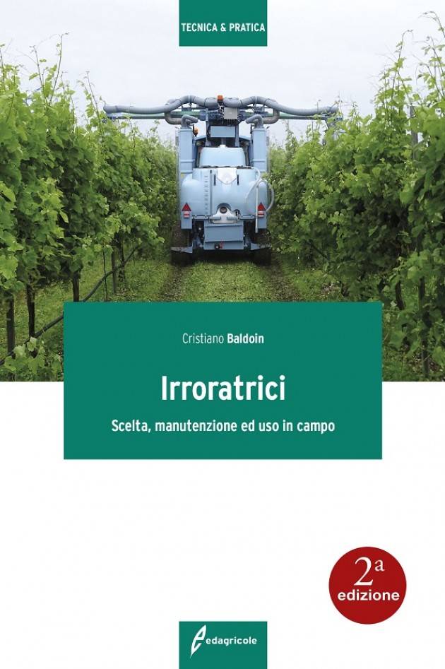Edagricole  IRRORATRICI  Scelta, manutenzione ed uso in campo di  Cristiano Baldoin