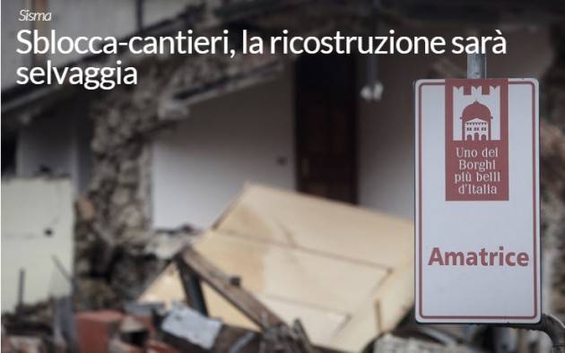 CGIL Sisma Sblocca-cantieri (porcate) , la ricostruzione sarà selvaggia