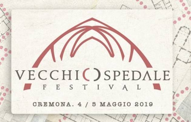 Parte a Cremona  ' Vecchio Ospedale Festival'  dal 4  al 6 maggio