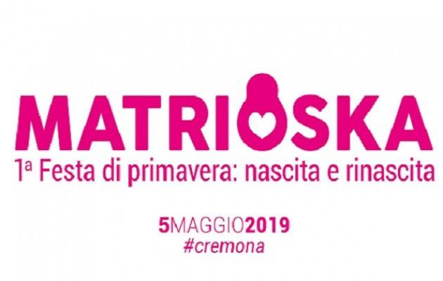 Matrioska presenta a Cremona la 1° festa di primavera: nascita e rinascita Evento 5 maggio