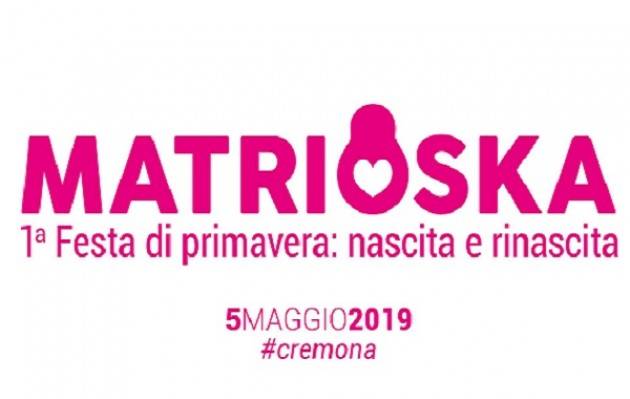 Matrioska presenta a Cremona la 1° festa di primavera: nascita e rinascita Evento 5 maggio
