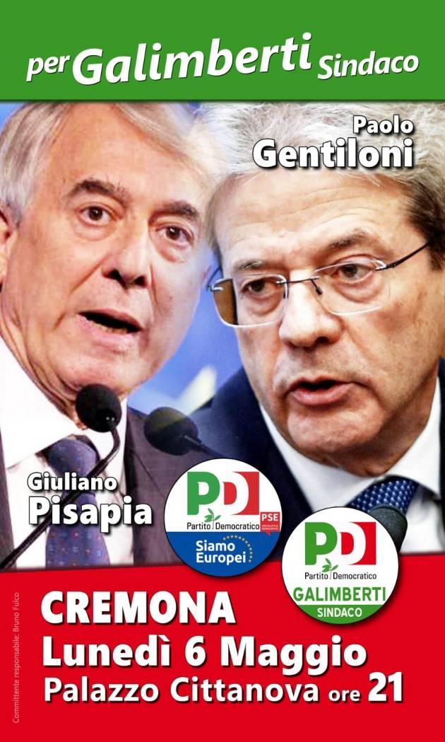 LUNEDÌ 6 MAGGIO PAOLO GENTILONI E GIULIANO PISAPIA A CREMA E CREMONA per elezioni Europee e Comunali