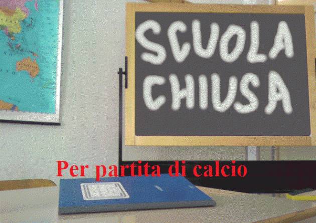 Oggi (sabato 4 maggio) le scuole chiudono prima , per una partita di calcio Sono Indignata (Rossella Zelioli)