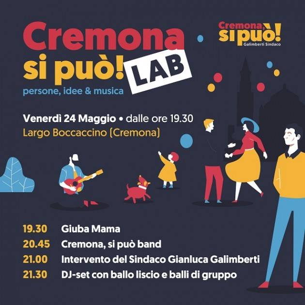 Cremona si può! LAB Venerdì 24 maggio chiusura campagna elettorale con Gianluca Galimberti