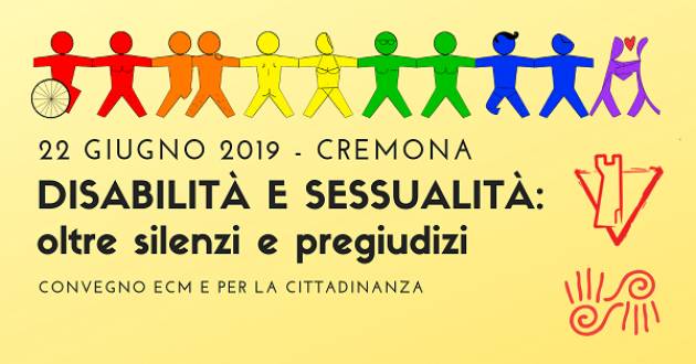  Convegno ‘Disabilità e sessualità’ a Cremona Solidale il 22 giugno organizzato da Arcigay e Ass. Argilla