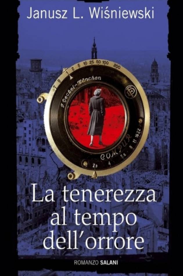 LA TENEREZZA AL TEMPO DELL'ORRORE   di Janusz L. Wisniewski Recensione di Miriam Ballerini