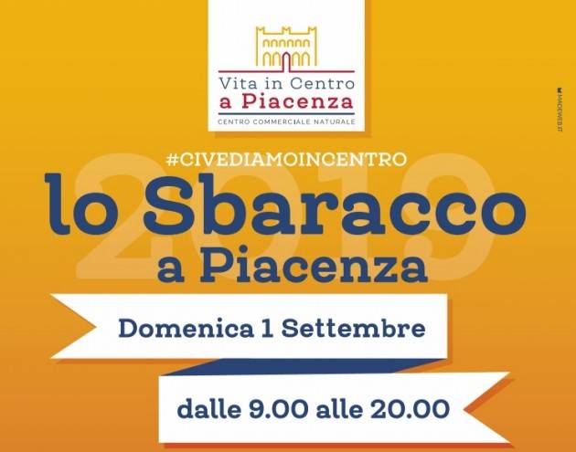 Piacenza Il 1° settembre  In centro lo Sbaracco di fine estate, le limitazioni al traffico