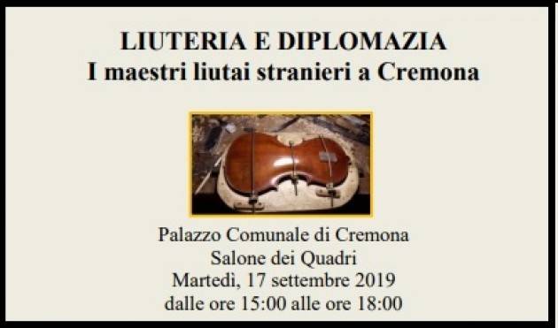LIUTERIA E DIPLOMAZIA: I maestri liutai stranieri a Cremona il 17 settembre