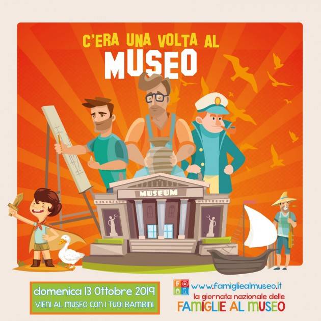C’ERA UNA VOLTA AL MUSEO Domenica 13 ottobre 2019  - Giornata nazionale delle famiglie