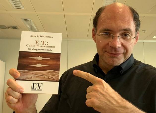 Varese Il 7 novembre Antonio Di Gaetano parlerà del suo libro E.T.: Contatto avvenuto! Gli Ufo appaiono su invito