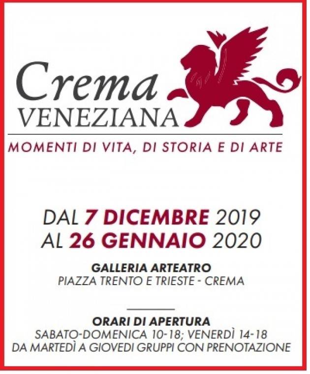 Mostra Crema Veneziana , momenti di vita, storia ed arte  dal 7 dicembre 2019 al 26 gennaio 2020