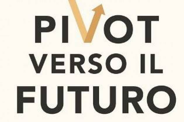 PIVOT VERSO IL FUTURO: IL LIBRO DI DOWNES, NUNES E ABBOSH ALLA BOCCONI