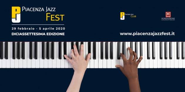 PIACENZA JAZZ FEST  DAL 29 FEBBRAIO AL 5 APRILE 2020 