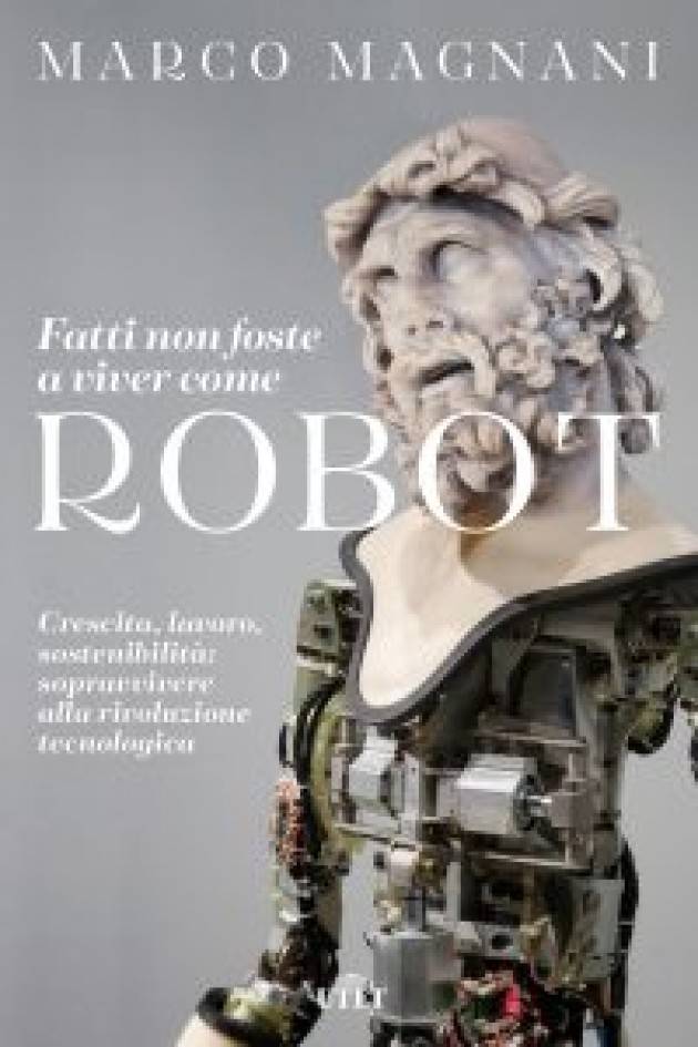 Fatti non foste a viver come robot