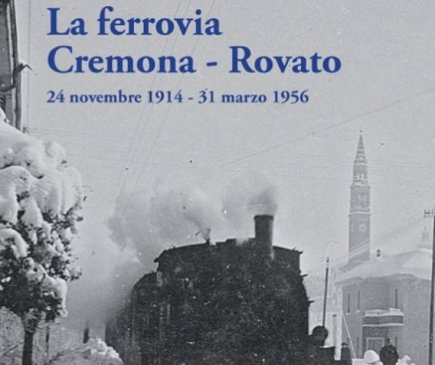 Curiosità, aneddoti e molto altro sulla ferrovia Cremona - Rovato: se ne parla giovedì 13 febbraio al Museo del Cambonino