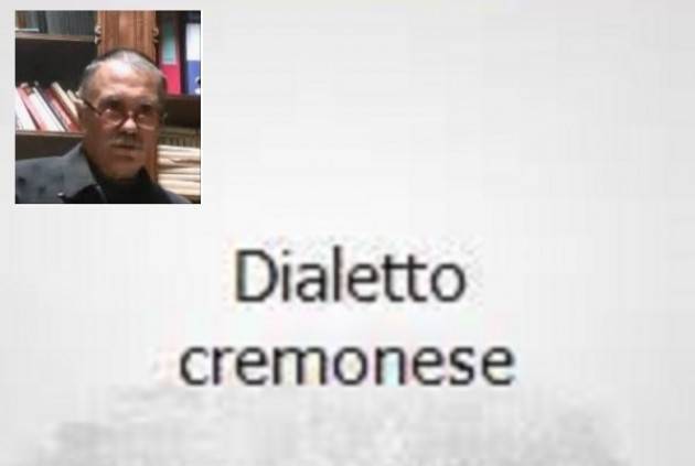 PARLANDO DI DIALETTO…CREMONESE | Agostino Melega (Cremona)