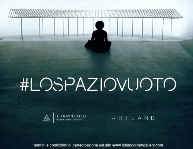 #LOSPAZIOVUOTO: L’INIZIATIVA DELLA GALLERIA IL TRIANGOLO DI CREMONA PER L’ARTE AI TEMPI DEL COVID-19