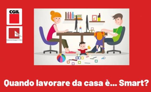 Cgil Quando lavorare da casa è . Smart ?
