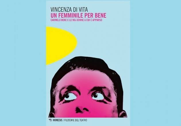 Libreria Convegno SABATO 13 GIUGNO ORE 17.30 -LA PRIMA NAZIONALE DI ‘UN FEMMINILE PER BENE DI VINCENZA DI VITA