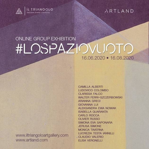 Cremona L’esposizione #LoSpazioVuoto è vistabile sul sito  Galleria Il Triangolo fino al 16 agosto