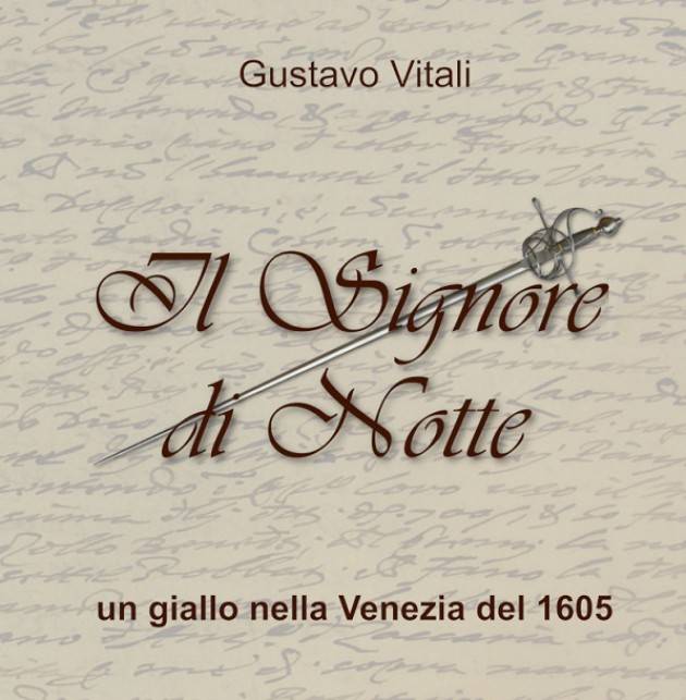 Un giallo ambientato nell'antica Repubblica di Venezia ‘Il Signore di Notte’| GUSTAVO VITALI 
