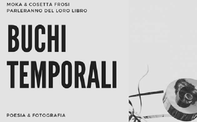 Libreria Convegno Cremona : il 18/7  BUCHI TEMPORALI DI MOKA / il 19 /7 ITALIA SPONTANEA DI GALATEA