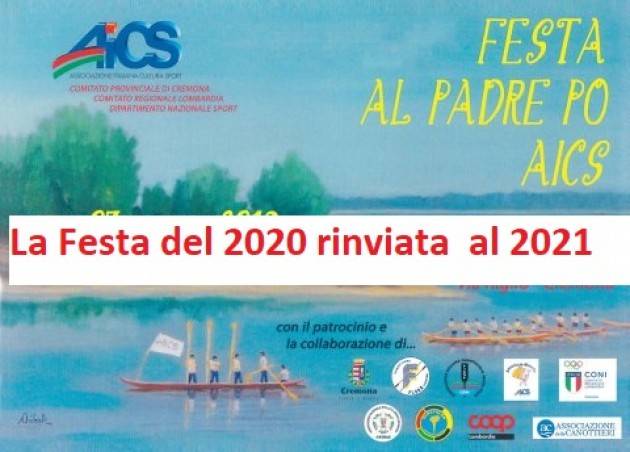 Cremona Rinviata al 2021 la 30° edizione della Festa al Padre Po AICS di fine estate 2020