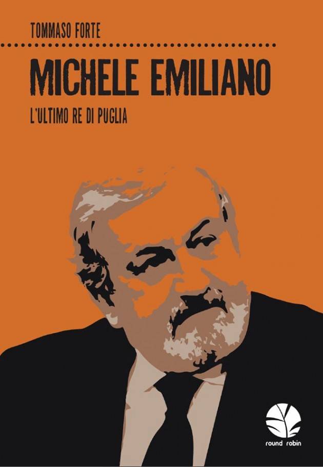 Michele Emiliano, l’ultimo re di Puglia IL LIBRO -  ANTEPRIMA NAZIONALE AD OTRANTO IL 3 SETTEMBRE