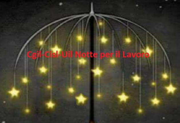La notte per il lavoro, Cgil, Cisl e Uil, al via mobilitazioni per ricostruire il Paese. Primo appuntamento il 29 luglio a Roma