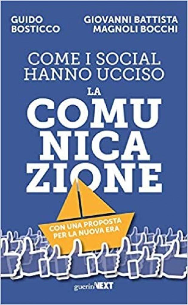 Pubblicato ''Come i social hanno ucciso la comunicazione''