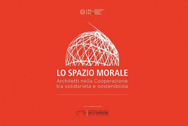 LO SPAZIO MORALE: AL VIA LA MOSTRA DEGLI ARCHITETTI DELLA COOPERAZIONE