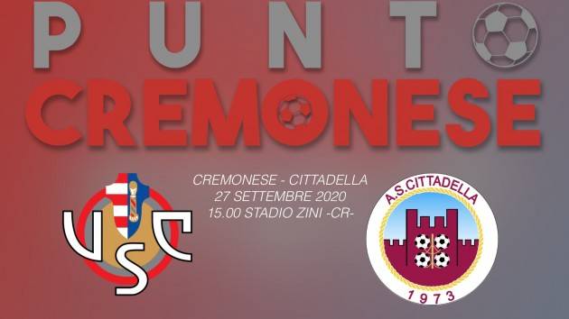 PUNTO CREMONESE: Oggi alle ore 15.00 allo Zini scendono in campo Cremonese e Cittadella.