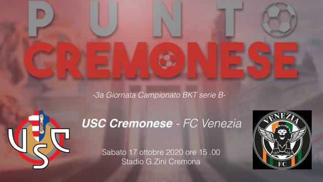 PUNTO CREMONESE: Cremonese - Venezia,  grigiorossi alla ricerca della prima vittoria stagionale