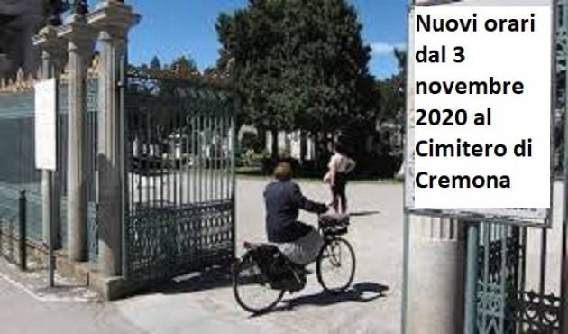 Cremona DAL 3 NOVEMBRE 2020 NUOVI ORARI DI INGRESSO AL CIVICO CIMITERO