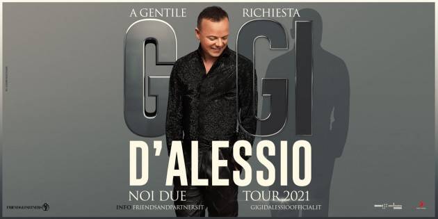 IL 'NOI DUE TOUR' DI GIGI D’ALESSIO RIPROGRAMMATO PER 28 ott. 2022