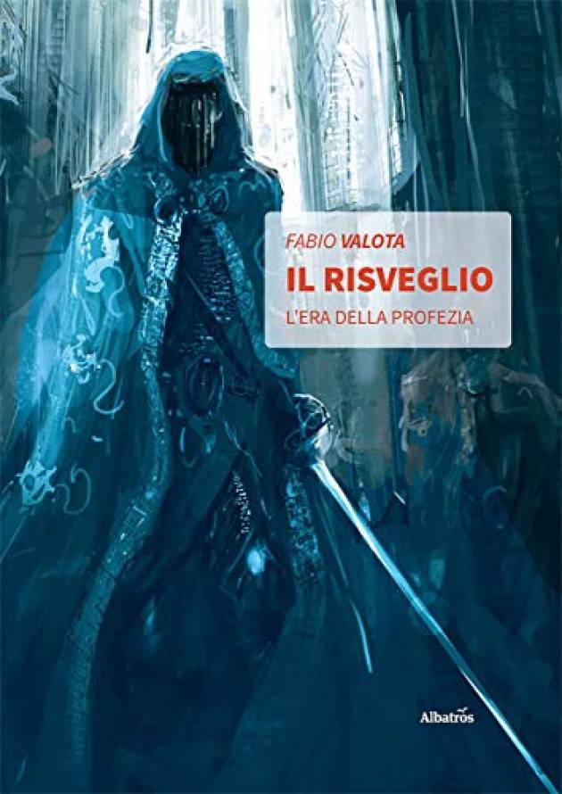 Il Risveglio L’Era della Profezia Vol.1 : autore Fabio Valota, scrittore che vive a Pandino (Cremona)