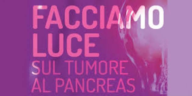 ''FACCIAMO LUCE SUL TUMORE AL PANCREAS''
