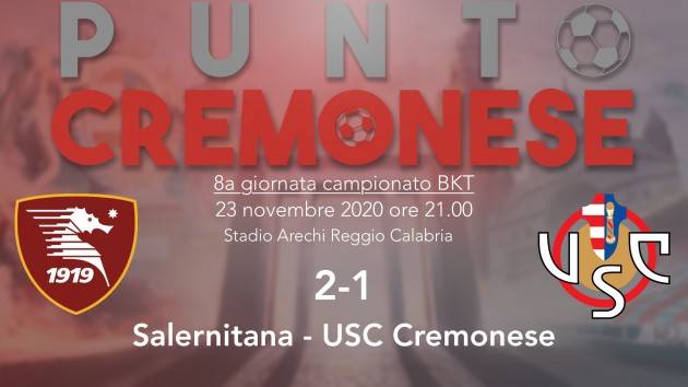 PUNTO CREMONESE: Cremonese sconfitta anche a Salerno, è allarme -grigio- rosso